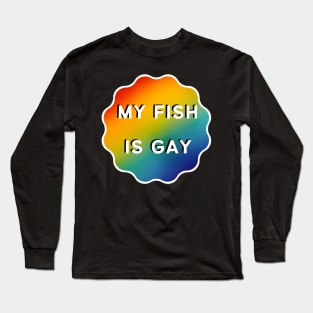 My Fish is Gay - White Outline Long Sleeve T-Shirt